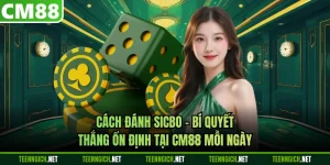 Cách Đánh Sicbo - Bí Quyết Thắng Ổn Định Tại CM88 Mỗi Ngày