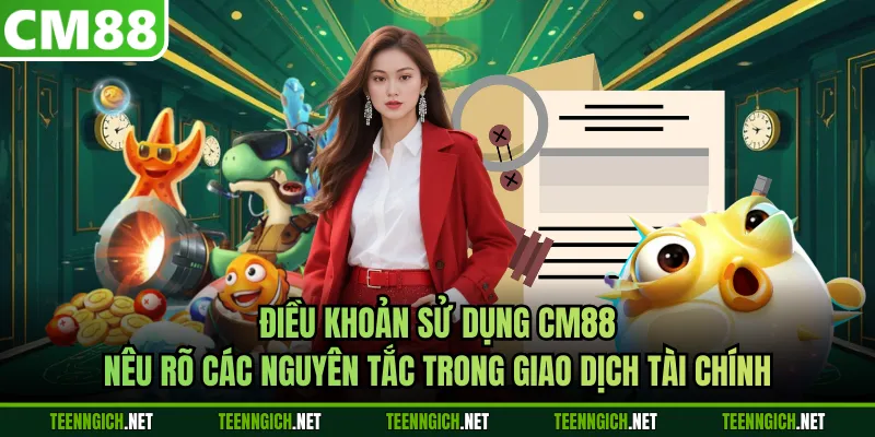Điều khoản sử dụng CM88 nêu rõ các nguyên tắc trong giao dịch tài chính