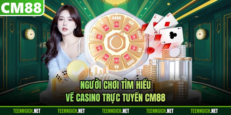 Người chơi tìm hiểu về casino trực tuyến CM88