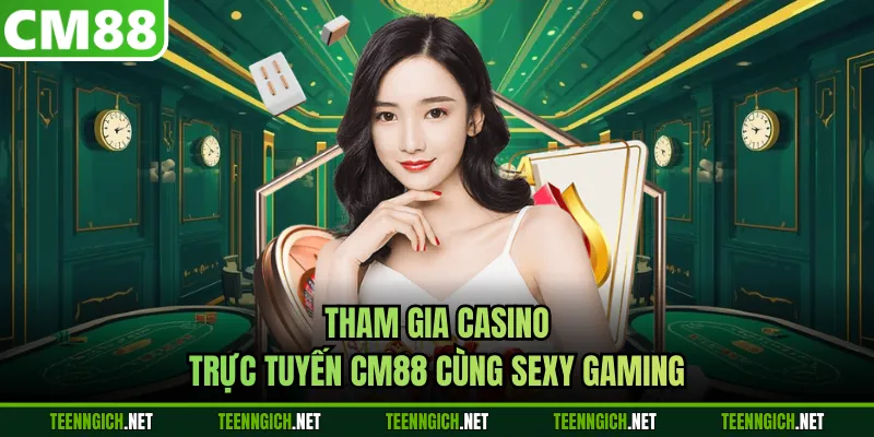 Tham gia casino trực tuyến CM88 cùng Sexy Gaming