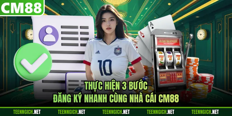 Thực hiện 3 bước đăng ký nhanh cùng nhà cái CM88