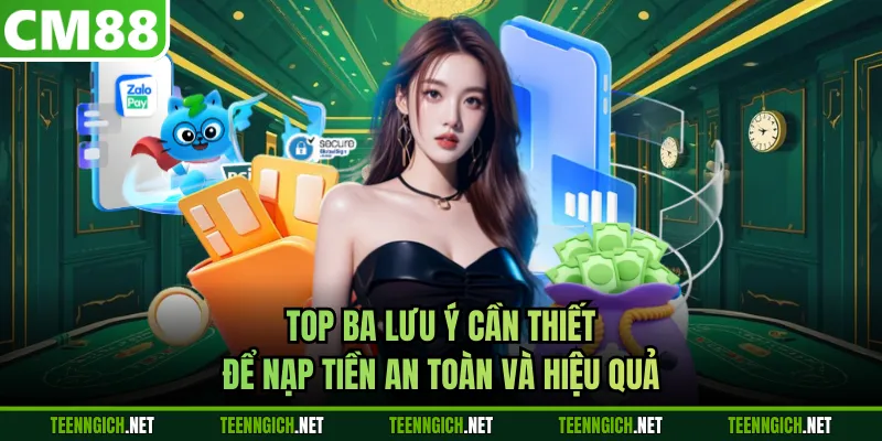 Top ba lưu ý cần thiết để nạp tiền an toàn và hiệu quả